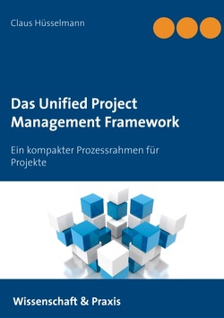 Das Unified Project Management Framework von Hüsselmann,  Claus