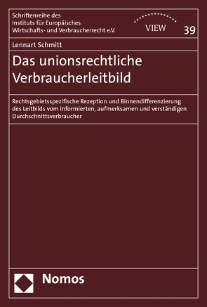 Das unionsrechtliche Verbraucherleitbild von Schmitt,  Lennart