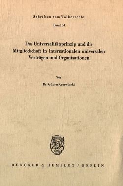 Das Universalitätsprinzip und die Mitgliedschaft in internationalen universalen Verträgen und Organisationen. von Czerwinski,  Günter