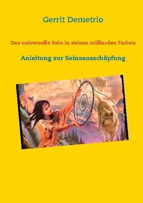 Das universelle Sein in seinen milliarden Farben von Demetrio,  Gerrit