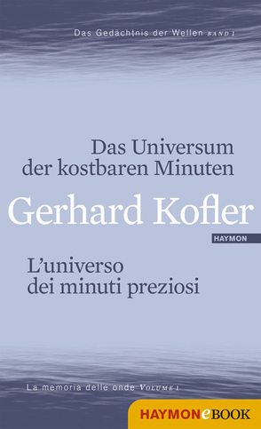 Das Universum der kostbaren Minuten/L’universo dei minuti preziosi von Kofler,  Gerhard