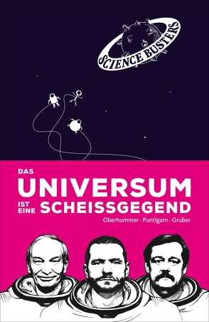 Das Universum ist eine Scheißgegend von Gruber,  Werner, Oberhummer,  Heinz, Puntigam,  Martin, Science Busters