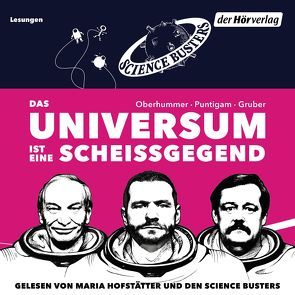 Das Universum ist eine Scheißgegend von Gruber,  Werner, Hofstätter,  Maria, Oberhummer,  Heinz, Puntigam,  Martin, Science Busters