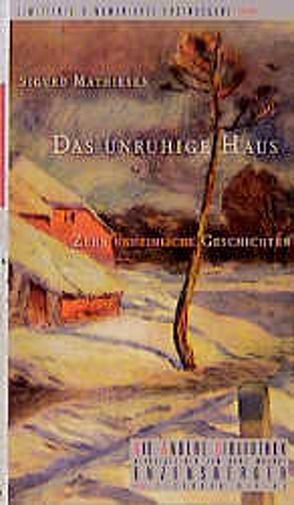 Das unruhige Haus von Gundlach,  Angelika, Mathiesen,  Sigurd