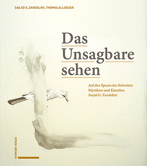 Das Unsagbare sehen von Allgäuer,  Thomas F., Zandolini,  Saajid