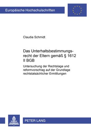 Das Unterhaltsbestimmungsrecht der Eltern gemäß § 1612 II BGB von Schmidt,  Claudia