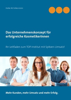 Das Unternehmenskonzept für erfolgreiche Kosmetikerinnen von Falkenstein,  Heike M.
