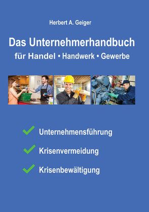 Das Unternehmerhandbuch für Handel, Handwerk, Gewerbe von Geiger,  Herbert