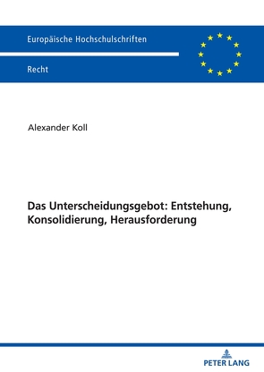 Das Unterscheidungsgebot: Entstehung, Konsolidierung, Herausforderung von Koll,  Alexander