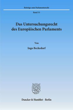 Das Untersuchungsrecht des Europäischen Parlaments. von Beckedorf,  Ingo