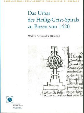 Das Urbar des Bozner Heilig-Geist-Spitals aus dem Jahr 1420 von Schneider,  Walter