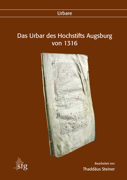 Das Urbar des Hochstifts Augsburg von 1316 von Steiner,  Thaddäus