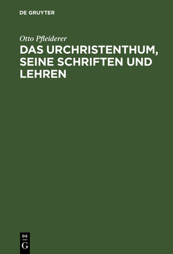 Das Urchristenthum, seine Schriften und Lehren von Pfleiderer,  Otto