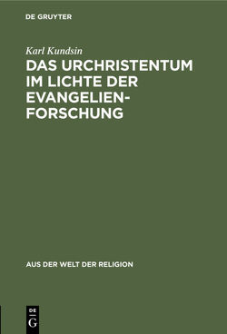 Das Urchristentum im Lichte der Evangelienforschung von Kundsin,  Karl