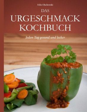 Das Urgeschmack-Kochbuch von Olschewski,  Felix