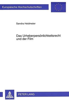 Das Urheberpersönlichkeitsrecht und der Film von Heidmeier,  Sandra