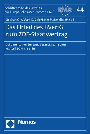Das Urteil des BVerfG zum ZDF-Staatsvertrag von Cole,  Mark D., Matzneller,  Peter, Ory,  Stephan