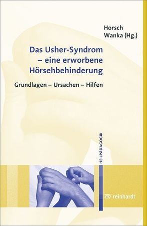 Das Usher-Syndrom – eine erworbene Hörsehbehinderung von Horsch,  Ursula, Wanka,  Andrea