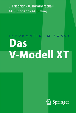 Das V-Modell XT von Friedrich,  Jan, Hammerschall,  Ulrike, Kuhrmann,  Marco, Sihling,  Marc