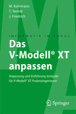 Das V-Modell® XT anpassen von Friedrich,  Jan, Kuhrmann,  Marco, Ternité,  Thomas