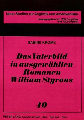 Das Vaterbild in ausgewählten Romanen William Styrons von Krome,  Sabine