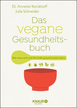 Das vegane Gesundheitsbuch von Kerckhoff,  Dr. Annette, Schneider,  Julia