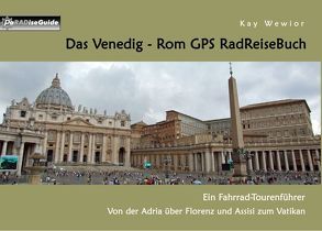 Das Venedig – Rom GPS RadReiseBuch von Wewior,  Kay