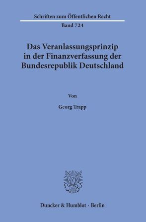 Das Veranlassungsprinzip in der Finanzverfassung der Bundesrepublik Deutschland. von Trapp,  Georg