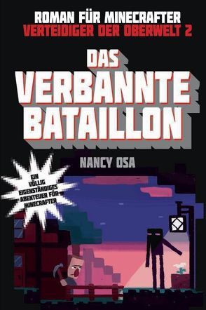 Das verbannte Bataillon – Roman für Minecrafter von Osa,  Nancy