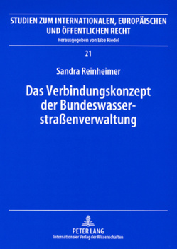 Das Verbindungskonzept der Bundeswasserstraßenverwaltung von Reinheimer,  Sandra