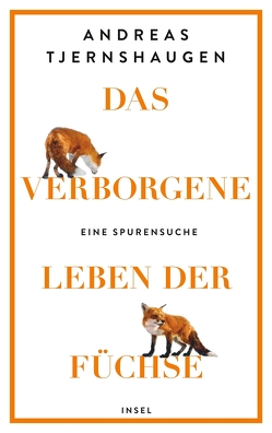 Das verborgene Leben der Füchse von Sonnenberg,  Ulrich, Tjernshaugen,  Andreas