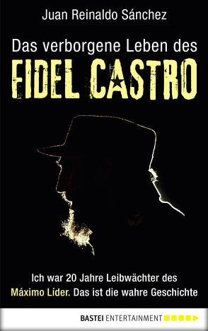 Das verborgene Leben des Fidel Castro von Buchgeister,  Monika, Cassau,  Norma, Sanchez,  Juan Reinaldo