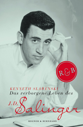 Das verborgene Leben des J. D. Salinger von Rauch,  Yamin von, Slawenski,  Kenneth