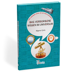 Das verborgene Wissen im Universum von Çorlu,  Bilgenur, Günes,  Güven, Inam,  Ahmet, Soyyigit,  Fatma Hande, Tel,  Fatih