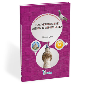 Das verborgene Wissen in meinem Leben von Çorlu,  Bilgenur, Günes,  Güven, Inam,  Ahmet, Inam,  Büsra, Soyyigit,  Fatma Hande