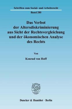 Das Verbot der Altersdiskriminierung aus Sicht der Rechtsvergleichung und der ökonomischen Analyse des Rechts. von Hoff,  Konrad von