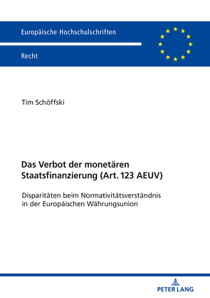 Das Verbot der monetären Staatsfinanzierung (Art. 123 AEUV ) von Schöffski,  Tim