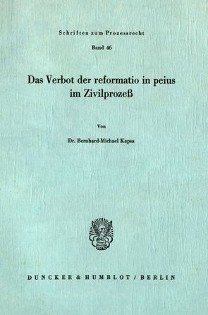 Das Verbot der reformatio in peius im Zivilprozeß. von Kapsa,  Bernhard-Michael