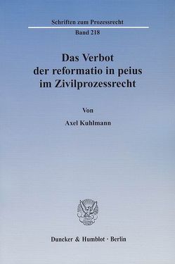 Das Verbot der reformatio in peius im Zivilprozessrecht. von Kuhlmann,  Axel