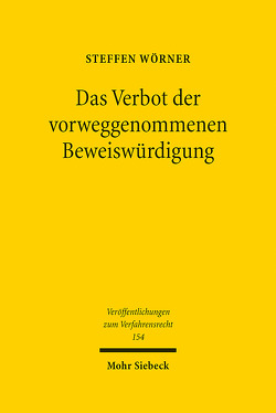 Das Verbot der vorweggenommenen Beweiswürdigung von Wörner,  Steffen