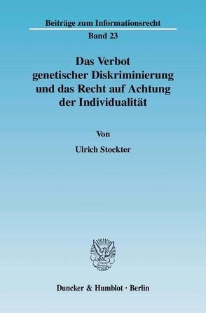 Das Verbot genetischer Diskriminierung und das Recht auf Achtung der Individualität. von Stockter,  Ulrich