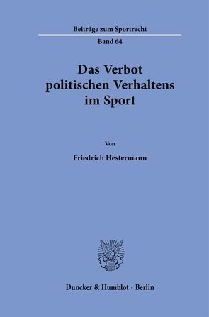 Das Verbot politischen Verhaltens im Sport. von Hestermann,  Friedrich