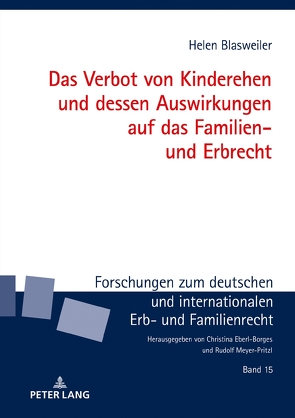 Das Verbot von Kinderehen und dessen Auswirkungen auf das Familien- und Erbrecht von Blasweiler,  Helen