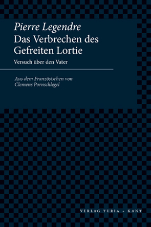 Das Verbrechen des Gefreiten Lortie von Legendre,  Pierre, Pornschlegel,  Clemens