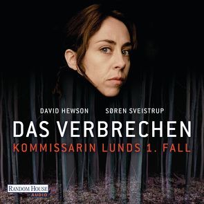 Das Verbrechen – Kommissarin Lunds 1. Fall von Heller,  Barbara, Hermstein,  Rudolf, Hewson,  David, Sarnau,  Anneke Kim