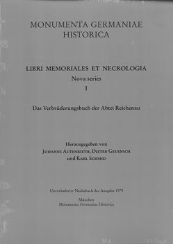 Das Verbrüderungsbuch der Abtei Reichenau von Autenrieth,  Johanne, Geuenich,  Dieter, Schmid,  Karl