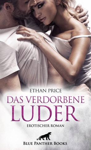 Das verdorbene Luder | Erotischer Roman von Price,  Ethan