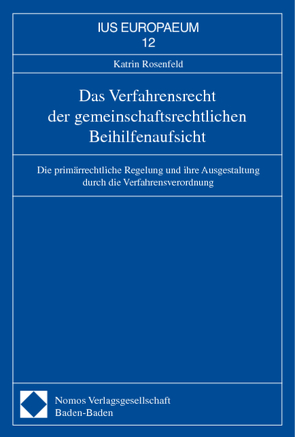 Das Verfahrensrecht der gemeinschaftsrechtlichen Beihilfenaufsicht von Rosenfeld,  Katrin