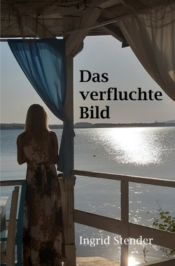 Das verfluchte Bild von Stender,  Ingrid