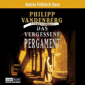 Das vergessene Pergament von Fröhlich,  Katrin, Vandenberg,  Philipp